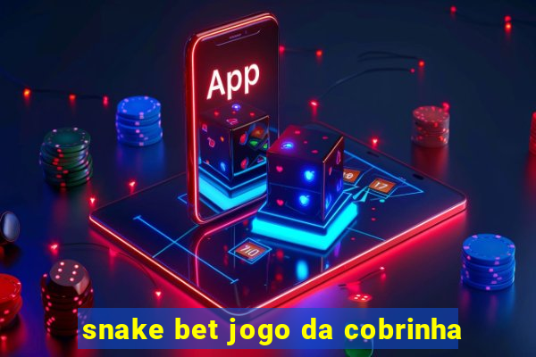 snake bet jogo da cobrinha